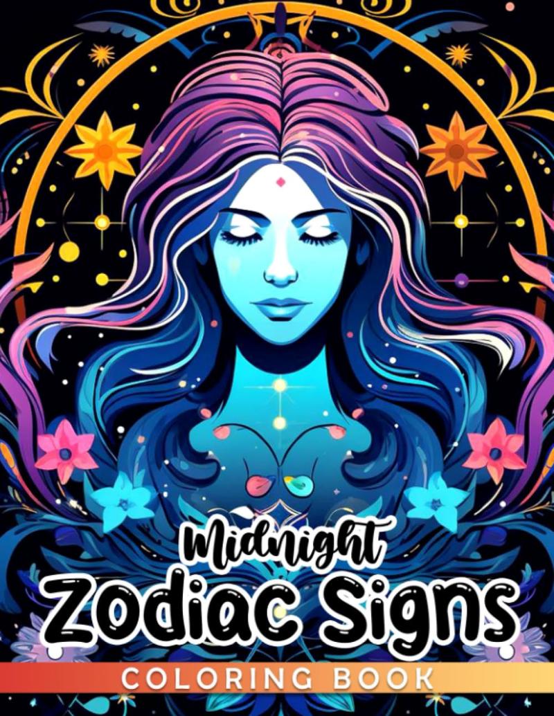 Midnight Zodiac Signs Coloring Book: Fabulous Coloring Pages On Black Background Features Beautiful Illustrations For Adults, Teens Relaxation And Stress Relieving
